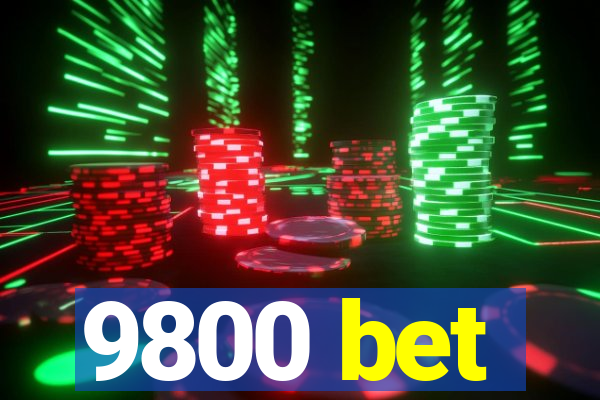 9800 bet